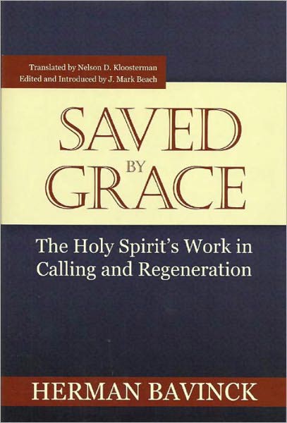 Saved by Grace: The Holy Spirit's Work in Calling and Regeneration
