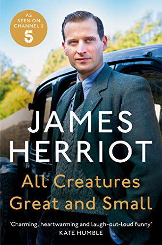 All Creatures Great and Small: All Creatures Great and Small Book 1: The Classic Memoirs of a Yorkshire Country Vet