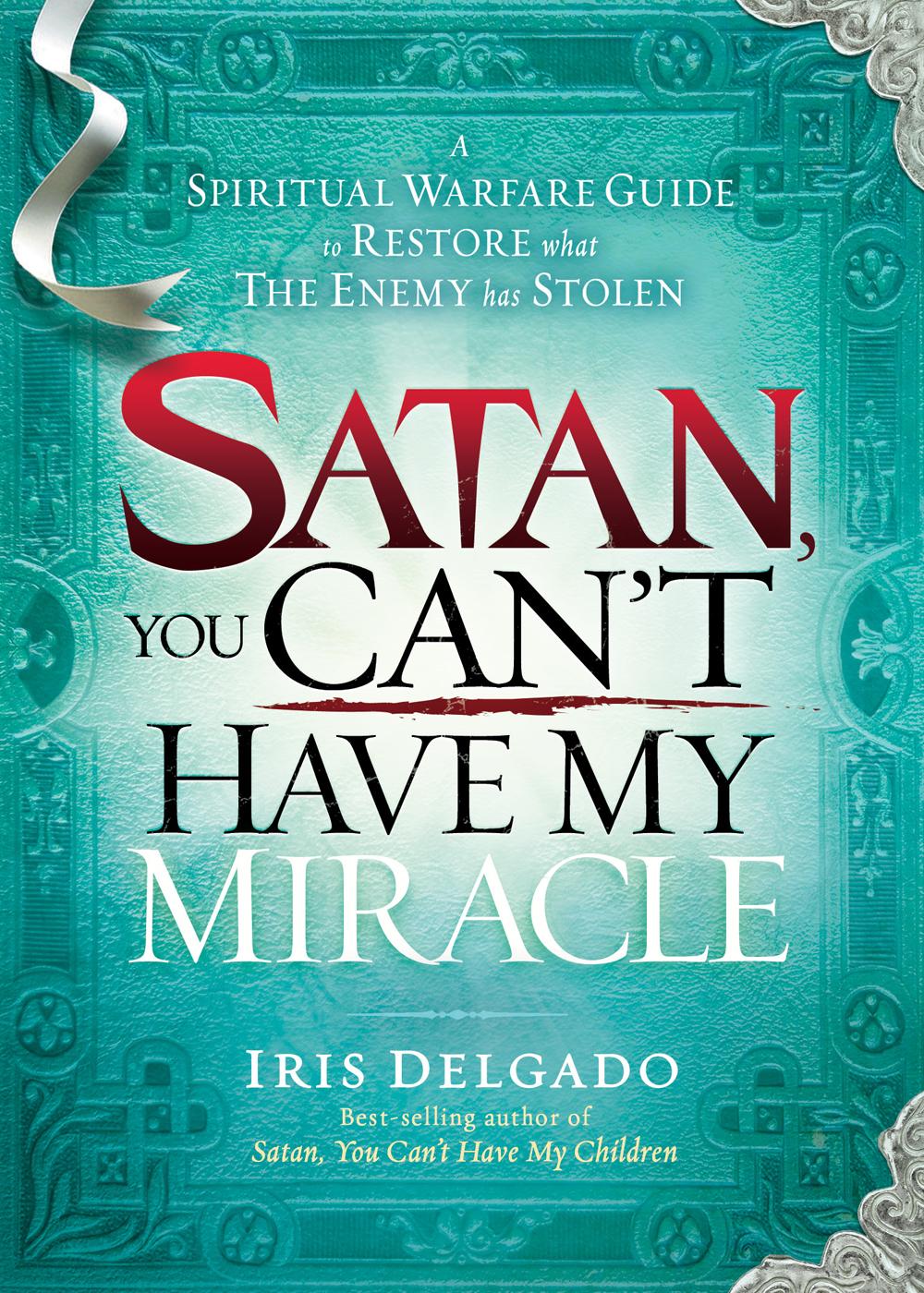 Satan, You Can't Have My Day: Your Daily Guide to Victorious Living