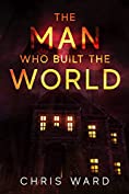 The Man Who Built the World (Chris Ward's standalone novels)