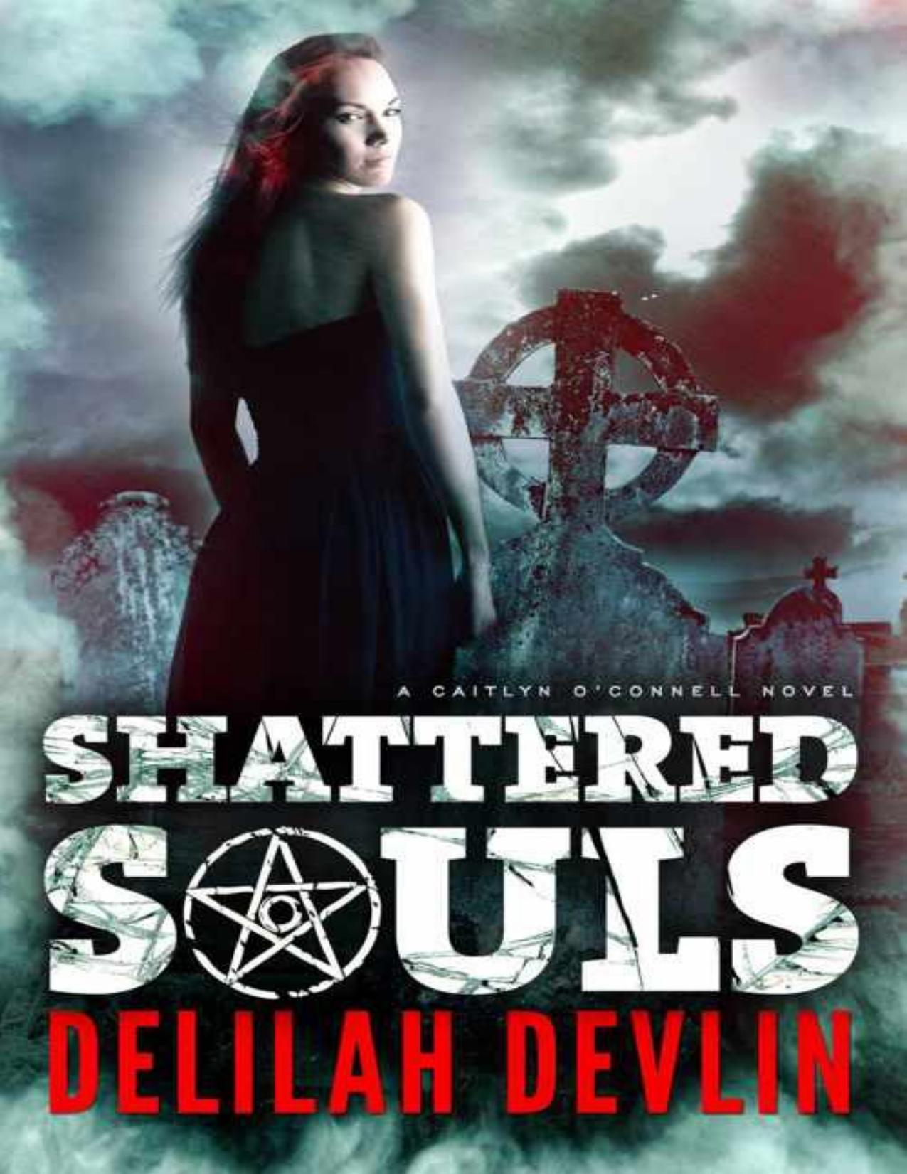 Shattered Souls (A Caitlyn O&rsquo;Connell Novel Book 1)