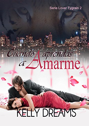 CUANDO APRENDAS A AMARME (Lover Tygrain n&ordm; 2) (Spanish Edition)