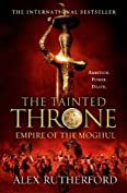 The Tainted Throne: Empires of the Moghul: Book IV (Empire of the Moghul 4)