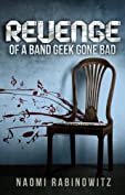Revenge Of A Band Geek Gone Bad (A Contemporary Young Adult Romance/Coming Of Age Tale)