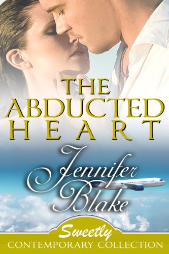 The Abducted Heart (Sweetly Contemporary Collection Book 1)