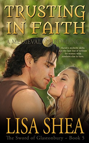 Trusting in Faith - A Medieval Romance (The Sword of Glastonbury Series Book 5)