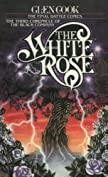 The White Rose: A Novel of the Black Company (The Chronicles of The Black Company Book 3)