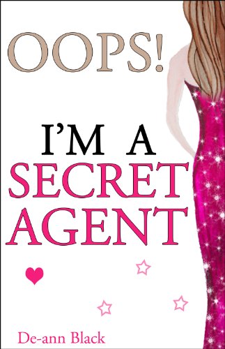 OOPS! I'M A SECRET AGENT (Romance) (Romance, Humour, Mischief Book 3)