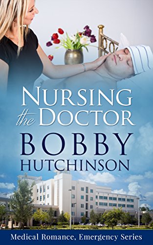 Nursing The Doctor: Medical Romance Emergency Series (Medical Romance, Emergency Series Book 5)