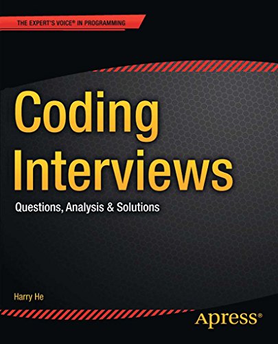 Coding Interviews: Questions, Analysis &amp; Solutions (Expert's Voice in Programming)