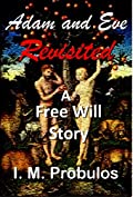 Adam and Eve Revisited: A Free Will Story (Free Will Stories Book 1)