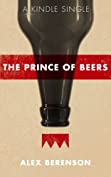 The Prince of Beers (Kindle Single)