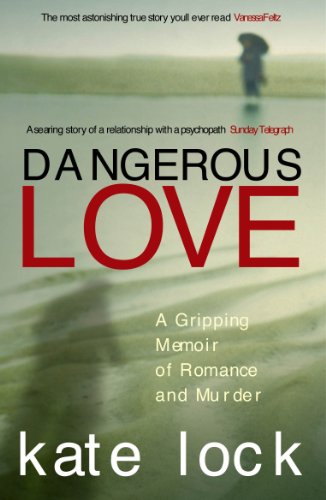 Dangerous Love: A Gripping Memoir of Romance and Murder