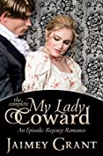 My Lady Coward: An Episodic Regency Romance