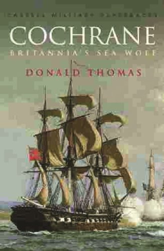 Cochrane: The Story of Britannia's Sea Wolf (CASSELL MILITARY PAPERBACKS)