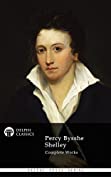 Delphi Complete Works of Percy Bysshe Shelley (Illustrated) (Delphi Poets Series Book 17)