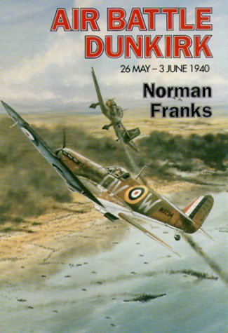 Air Battle for Dunkirk: 26 May - 3 June 1940