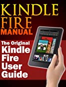 Kindle Fire Manual: The Original Kindle Fire User Guide