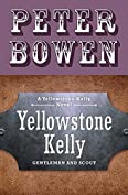 Yellowstone Kelly: Gentleman and Scout (The Yellowstone Kelly Novels Book 1)