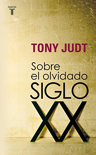 Sobre el olvidado siglo XX (Spanish Edition)