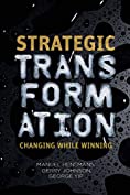 Strategic Transformation: Changing While Winning