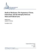 Medical Marijuana: The Supremacy Clause, Federalism, and the Interplay Between State and Federal Laws