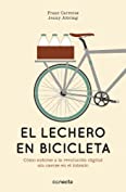 El lechero en bicicleta: C&oacute;mo subirse a la revoluci&oacute;n digital sin caerse en el intento (Spanish Edition)