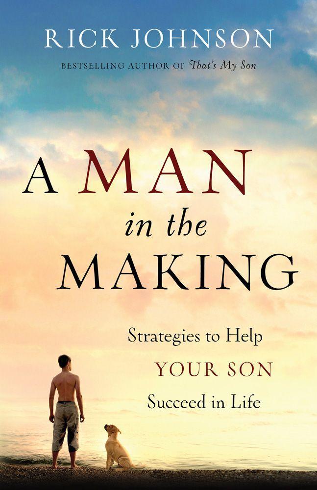 Man in the Making, A: Strategies to Help Your Son Succeed in Life