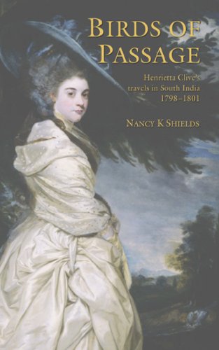 Birds of Passage: Henrietta Clive's travels in South India 1798-1801