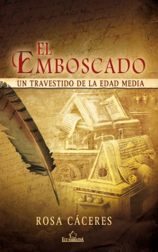 El emboscado.Un travestido en la Edad Media (Spanish Edition)