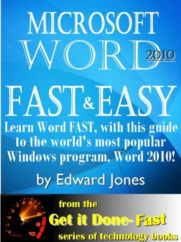Microsoft Word 2010: Fast and Easy (Get It Done FAST Book 8)