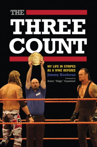 The Three Count: My Life in Stripes as a WWE Referee