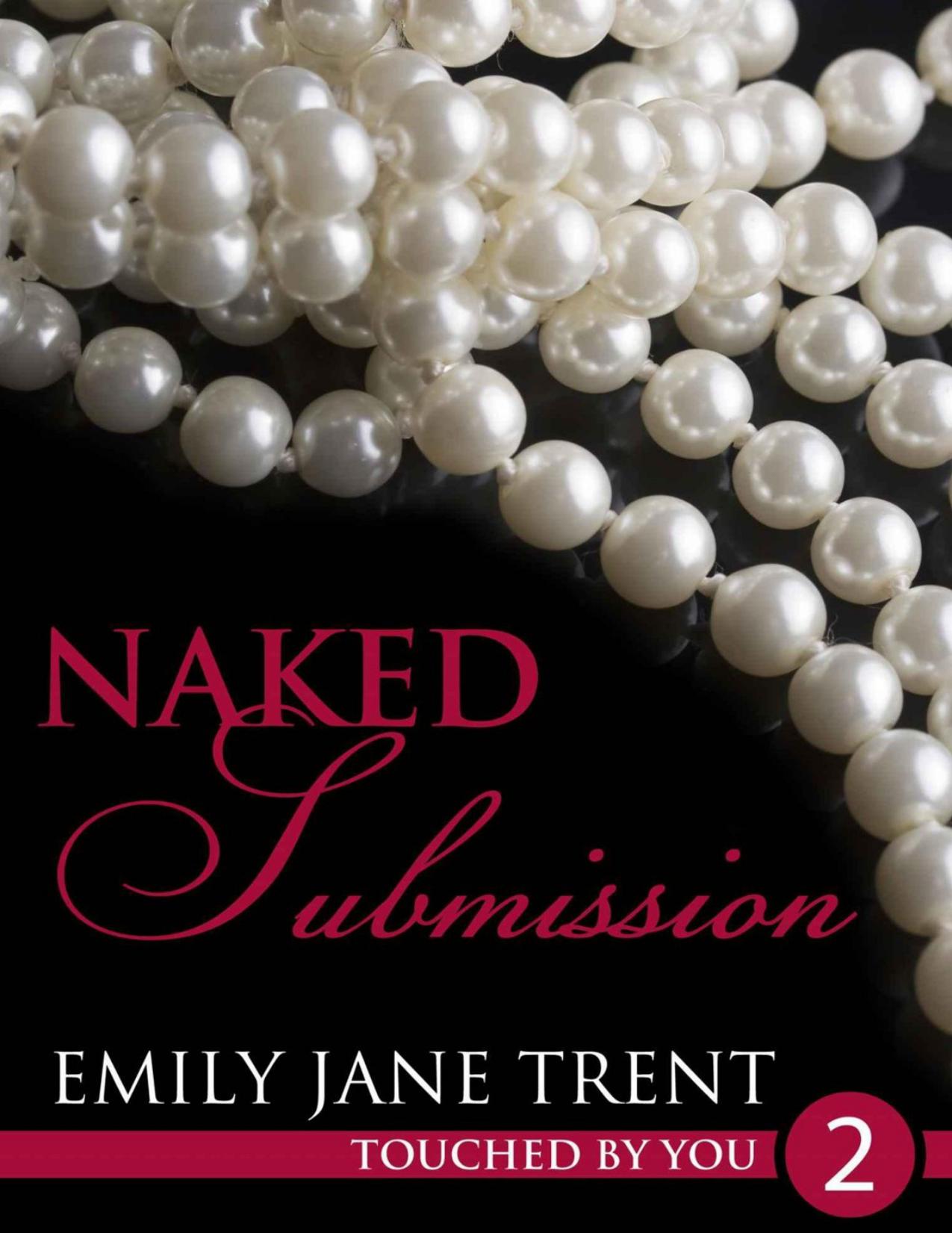 Naked Submission: 2 (Touched By You)