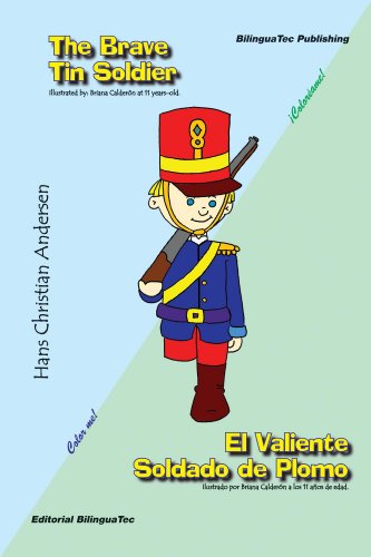 The Brave Tin Soldier - El Valiente Soldado de Plomo: A Bilingual Story Book