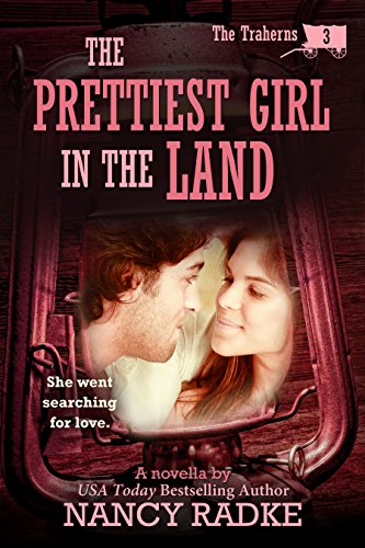 The Prettiest Girl in the Land (The Traherns #3) (The Trahern Western Pioneer Series)