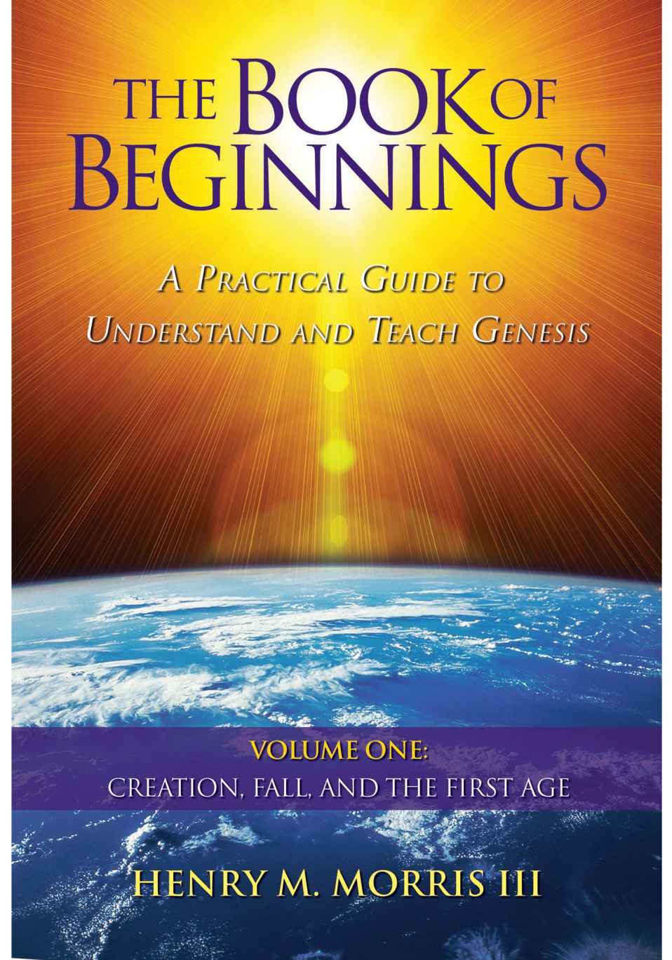 The Book of Beginnings, Volume 1: Creation, Fall And The First Age