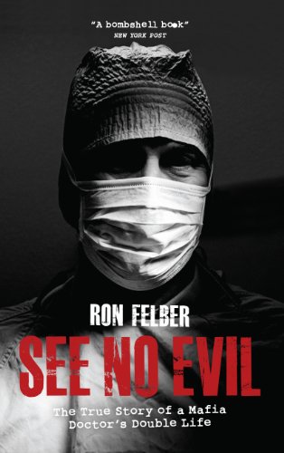 See No Evil: The true story of a mafia doctor's double life