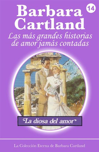 14. La Diosa Del Amor (La Colecci&oacute;n Eterna de Barbara Cartland) (Spanish Edition)