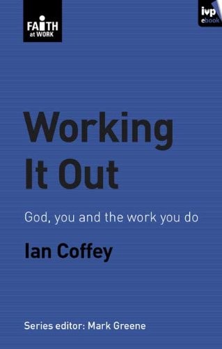 Working It Out (Faith at Work)