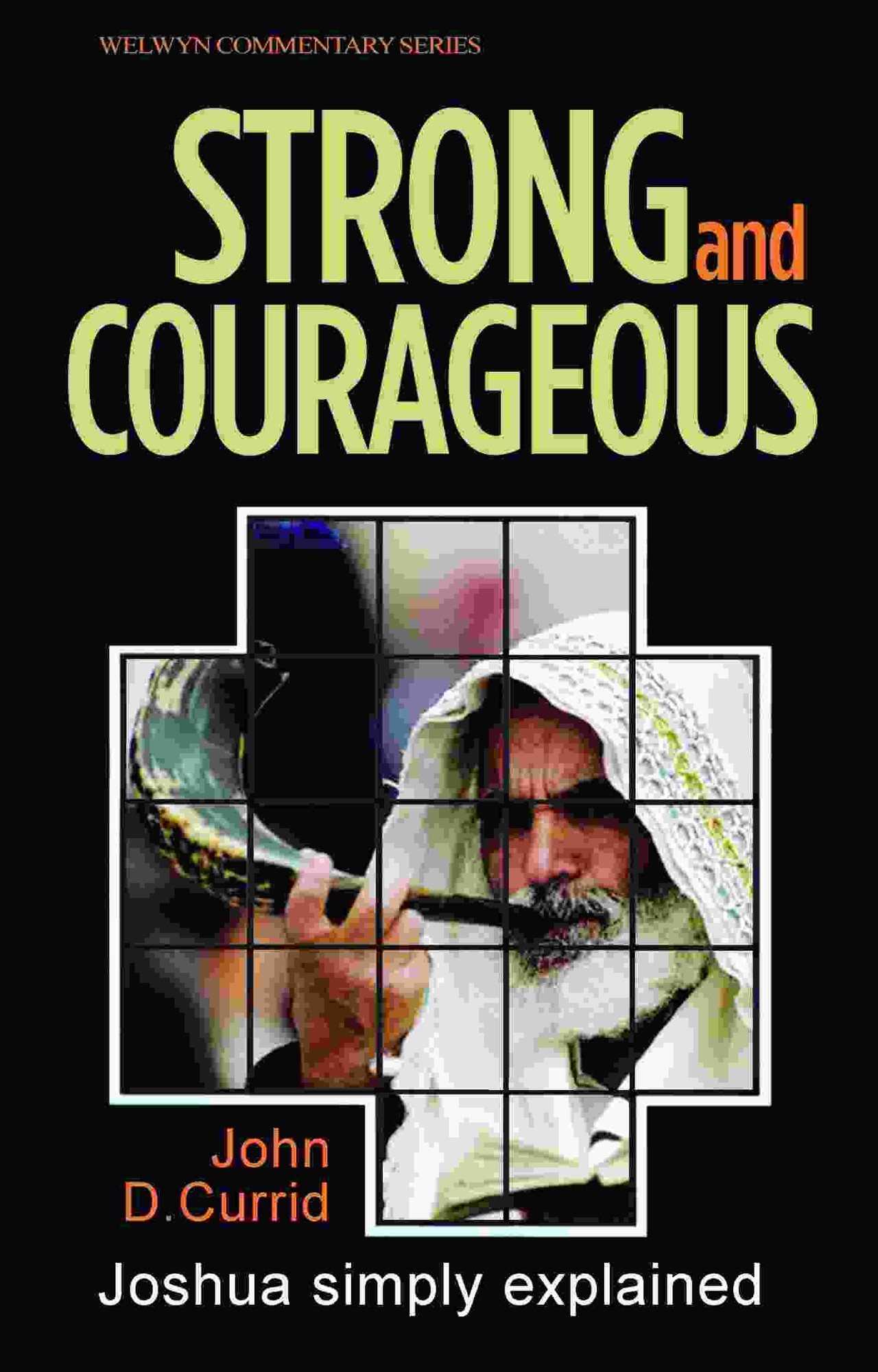 Strong and Courageous: Joshua Simply Explained (Welwyn Commentaries)