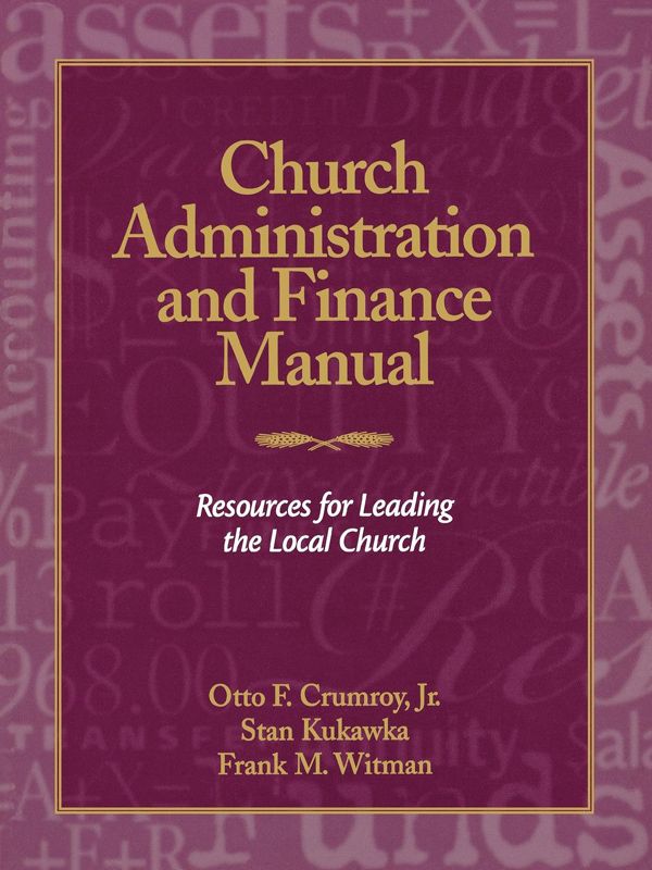 Church Administration and Finance Manual: Resources for Leading the Local Church