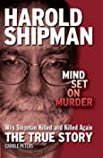 Harold Shipman: Mind Set On Murder
