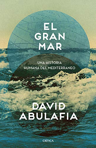 El gran mar: Una historia humana del Mediterr&aacute;neo (Spanish Edition)