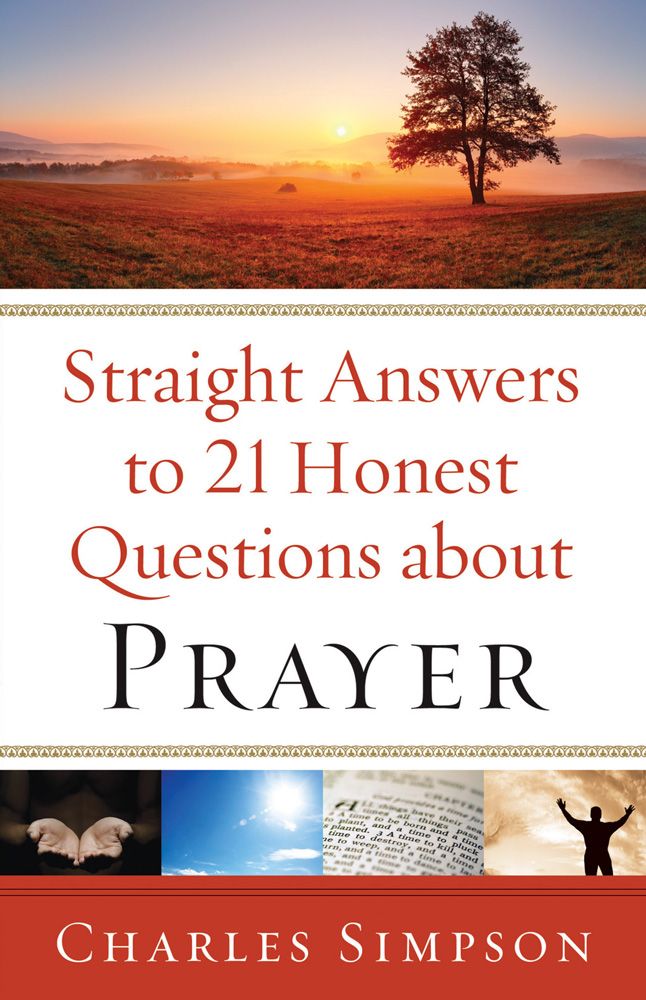 Straight Answers to 21 Honest Questions About Prayer