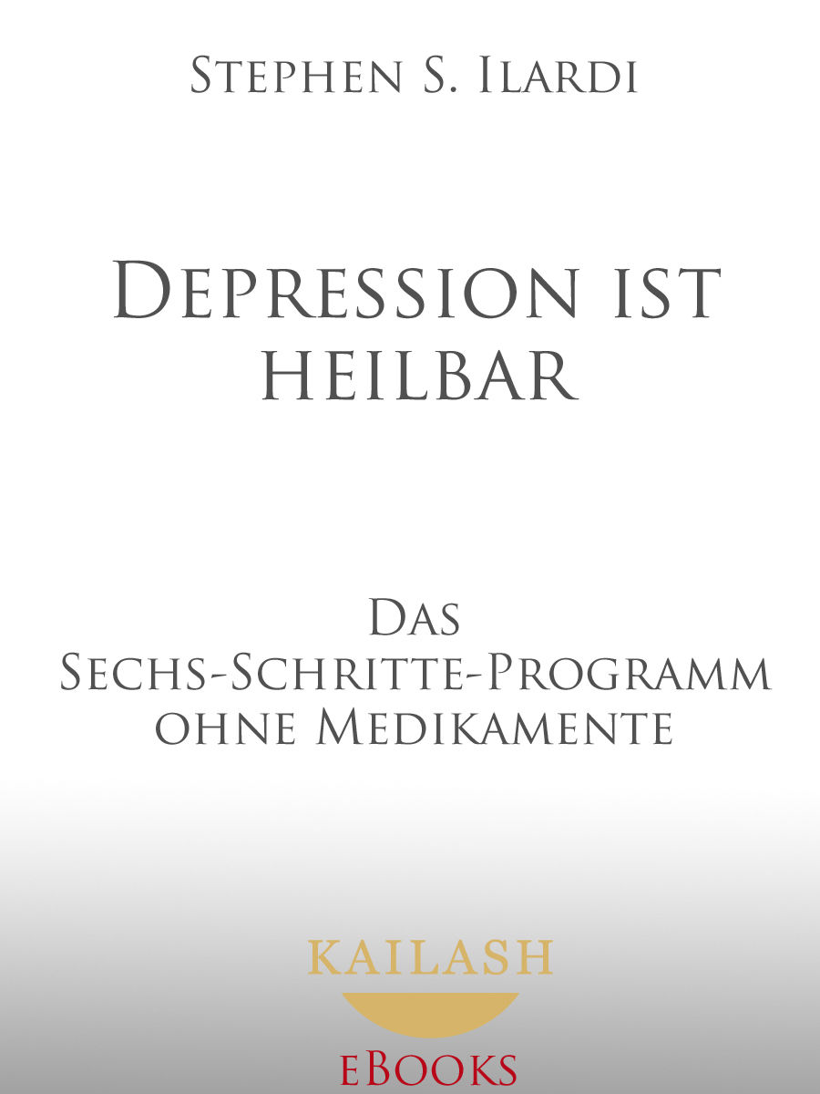 Depression ist heilbar: Das Sechs-Schritte-Programm ohne Medikamente (German Edition)