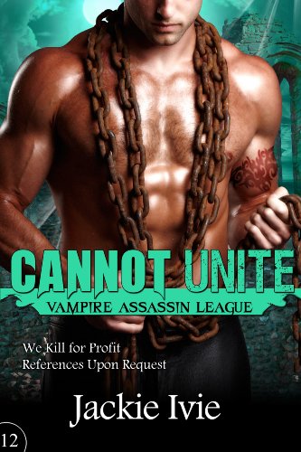 Cannot Unite (Vampire Assassin League #12)