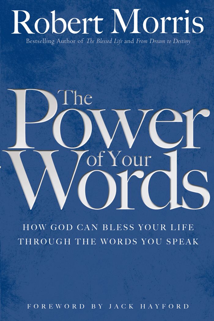 The Power of Your Words: How God Can Bless Your Life Through the Words You Speak