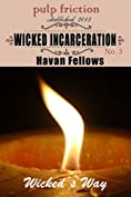 Wicked Incarceration (Wicked's Way #3)