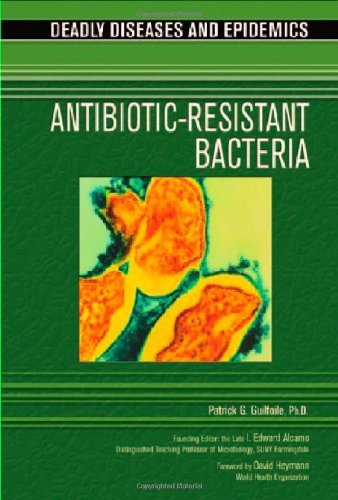 Antibiotic Resistant Bacteria (Deadly Diseases &amp; Epidemics (Hardcover))