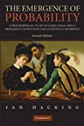 The Emergence of Probability: A Philosophical Study of Early Ideas about Probability, Induction and Statistical Inference (Cambridge Series on Statistical &amp; Probabilistic Mathematics)